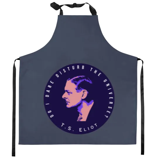 Discover T.S. Eliot portrait and quote  Do I dare disturb the universe Kitchen Aprons