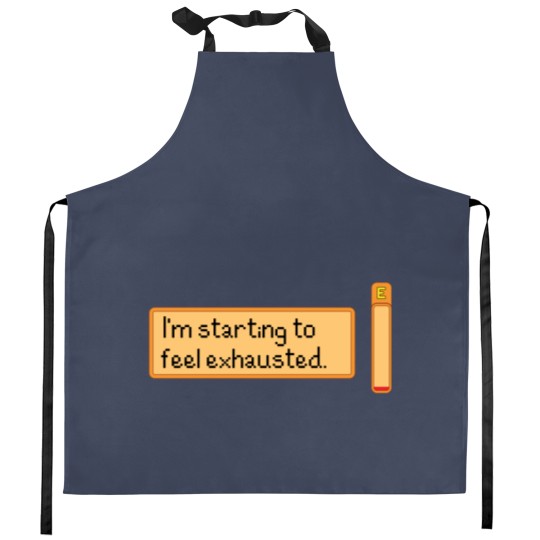 Discover I_m starting to feel exhausted Kitchen Aprons