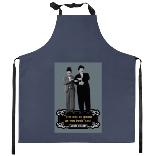 Discover Laurel  Hardyy - Im Not As Dumb As You Look Kitchen Aprons