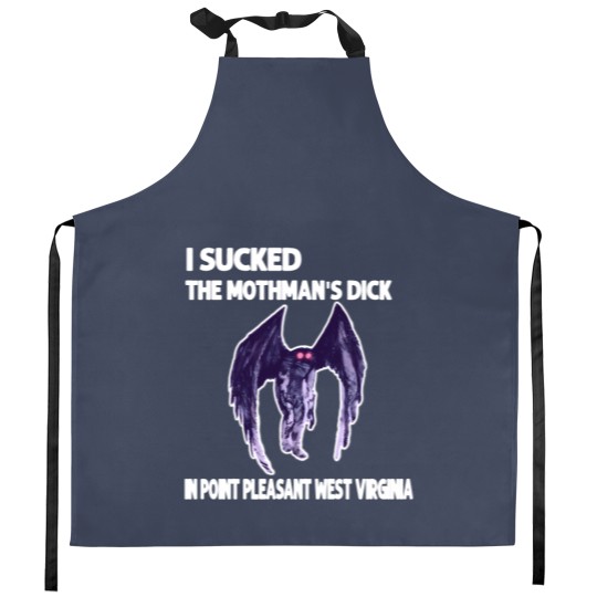 Discover I Sucked The Mothmans DickIn Point Pleasant West Virginia Kitchen Aprons