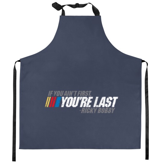 Discover If You Ain_t First, You_re Last - Ricky Bobby Kitchen Aprons