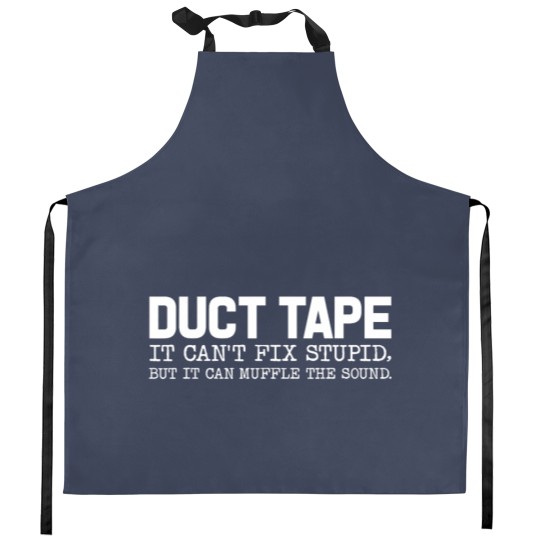 Discover Duct Tape It Cant Fix Stupid But It Can Muffle The Sound Kitchen Aprons