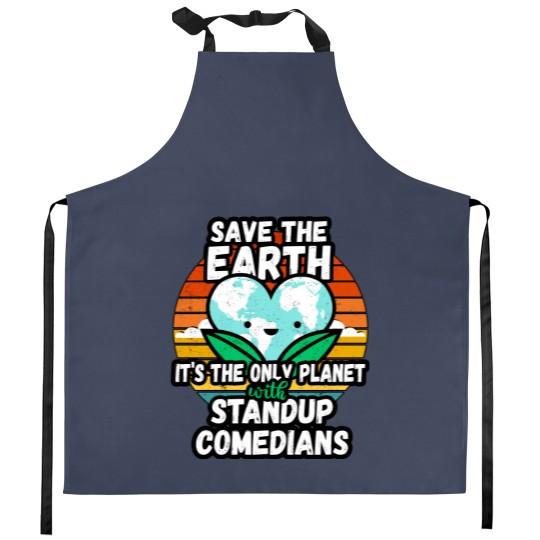 Discover STANDUP COMEDIAN  EARTH DAY GIFT - SAVE THE EARTH IT_S THE ONLY PLANET WITH STANDUP COMEDIANS Classi Kitchen Aprons