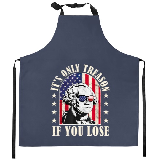 Discover it's only treason if you lose Kitchen Aprons