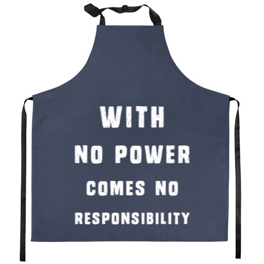 Discover With No Power Comes No Responsibility Kitchen Aprons