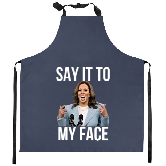 Discover Kamala Harris Kitchen Aprons, Say It To My Face, For the People Kitchen Aprons TG0Z46