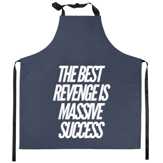 Discover The best revenge is massive success Kitchen Aprons
