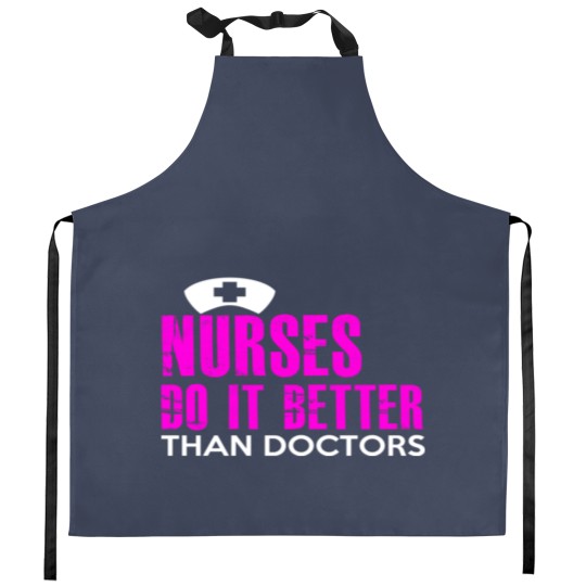 Discover NURSES DO IT BETTER THAN DOCTORS Kitchen Aprons