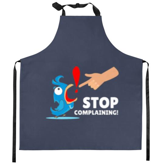 Discover Funny Design Humor Stop Complaining Kitchen Aprons