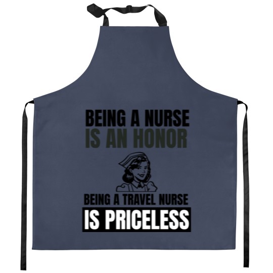 Discover Being a nurse is an honor being a travel nurse is Kitchen Aprons