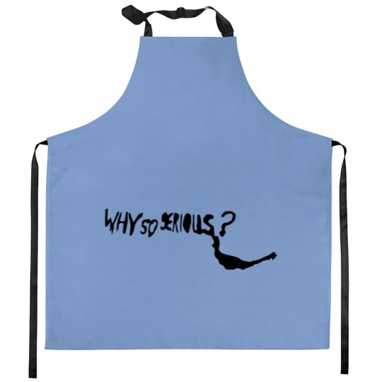 Discover WHY SO SERIOUS Kitchen Aprons