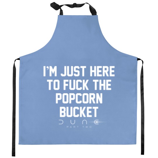 Discover Im Just Here to *uck the Popcorn Bucket, D.u.n.e 2 Movie Kitchen Aprons