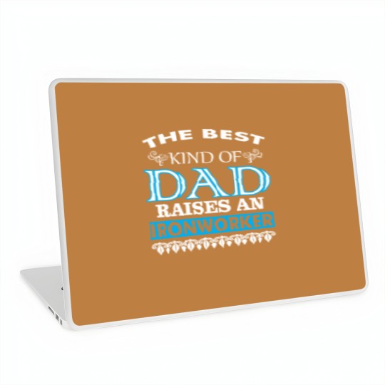 Discover The Best Kind Of Dad Raises An Ironworker Laptop Skins