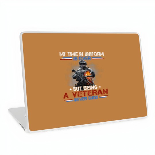 Discover Uniform Is Over But Being A Veteran Never Ends Vet Laptop Skins