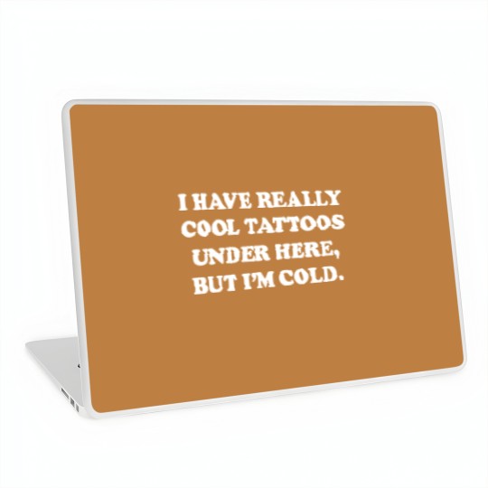 Discover I have really cool tattoos under here, but I'm cold. Laptop Skins crewneck