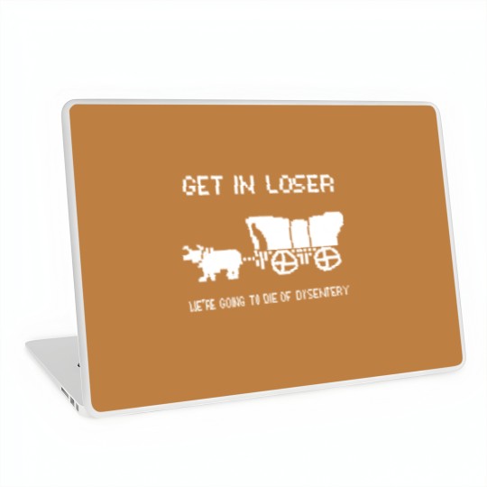 Discover Oregon Trail Laptop Skins, Get In Loser we're going to die of dysentery Laptop Skins