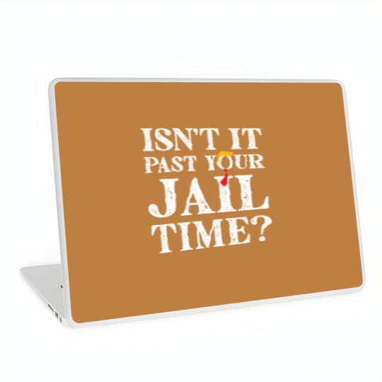 Discover Funny 2024 Election, Isn't It Past Your Jail Time Laptop Skins
