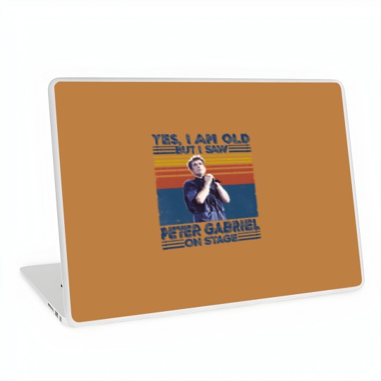 Discover I'm Old But I Saw Peter Gabriel On Stage Laptop Skins