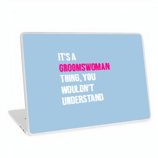 Discover It's A Groomswoman Thing Funny Meme Laptop Skins