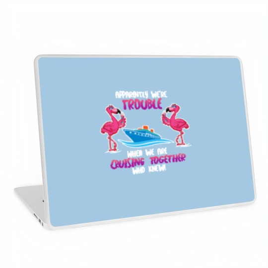 Discover Apparently we are trouble Flamingo Cruise ship Laptop Skins