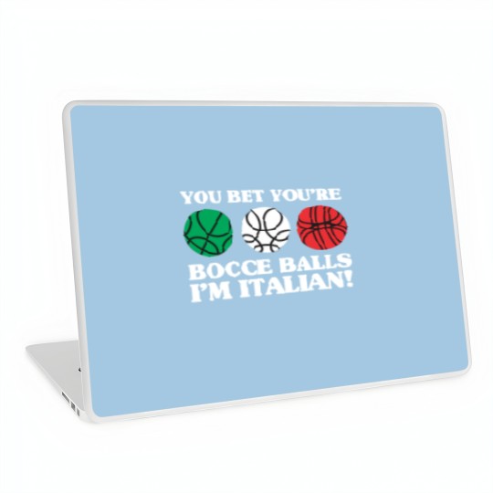 Discover You Bet your Bocce Balls - I'm Italian Laptop Skins