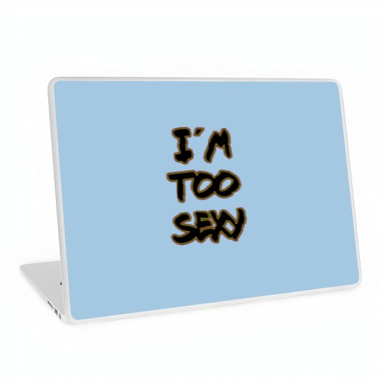 Discover I m too sexy Laptop Skins