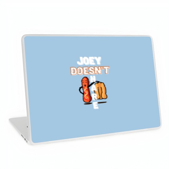 Discover joey doesn_t share food Laptop Skins