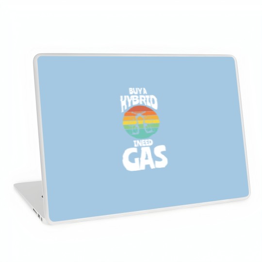 Discover Buy A Hybrid I Need Gas Fuel Laptop Skins