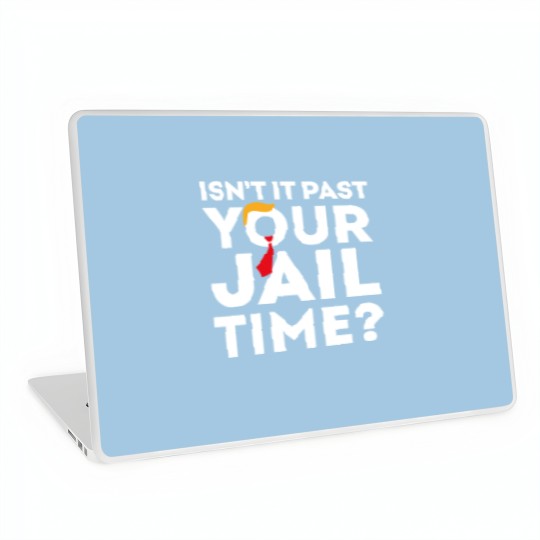 Discover Funny 2024 Election, Isn't It Past Your Jail Time Laptop Skins