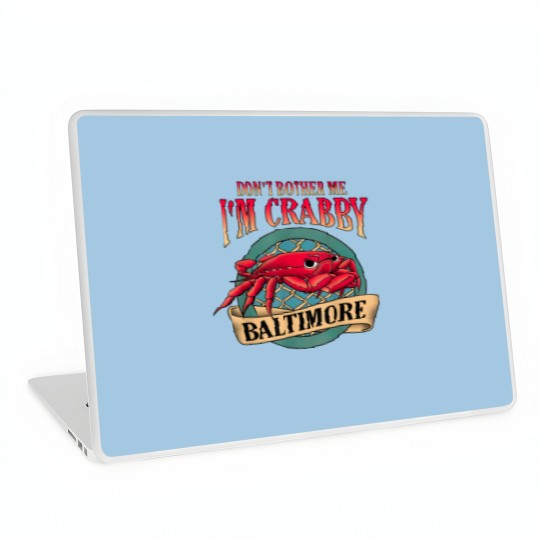 Discover Don't Bother Me I'm Crabby Baltimore Laptop Skins