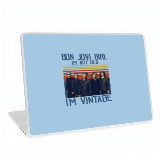 Discover Bon Jovi Girl I'm Not Old I'm Vintage Laptop Skins, Bon Jovi