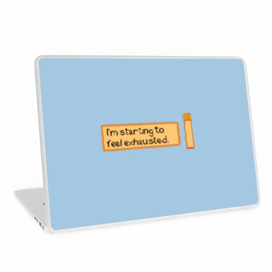 Discover I_m starting to feel exhausted Laptop Skins