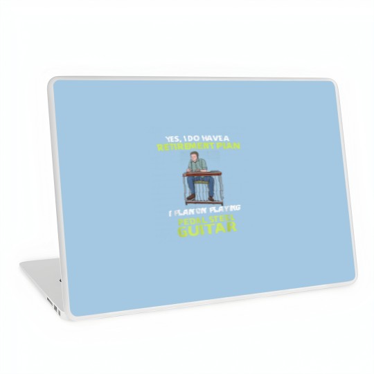 Discover HAVE A RETIREMENT PLAN I PLAN ON PLAYING PEDAL STEEL GUITAR Laptop Skins