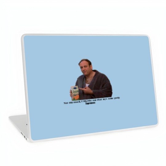 Discover Tony Soprano I like the one that says some pulp Laptop Skins