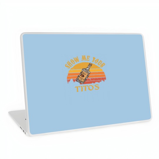 Discover Show Me Your Tito's Laptop Skins, Vodka Lover, Tito's Fan