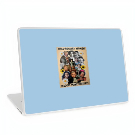 Discover Well Behaved Women Seldom Make History Laptop Skins
