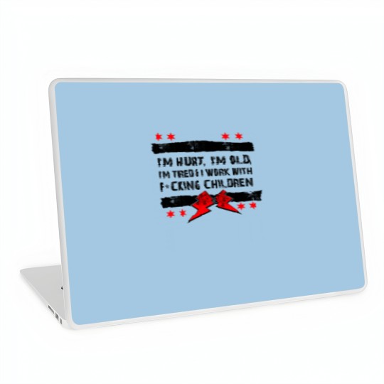 Discover I'm Hurt, I'm Old, I'm Tired Laptop Skin