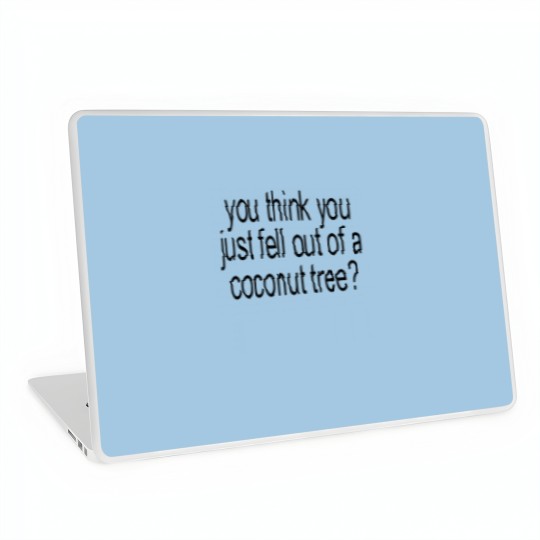 Discover You think you just fell out of a coconut tree, Kamala Harris, Brat inspired Laptop Skins
