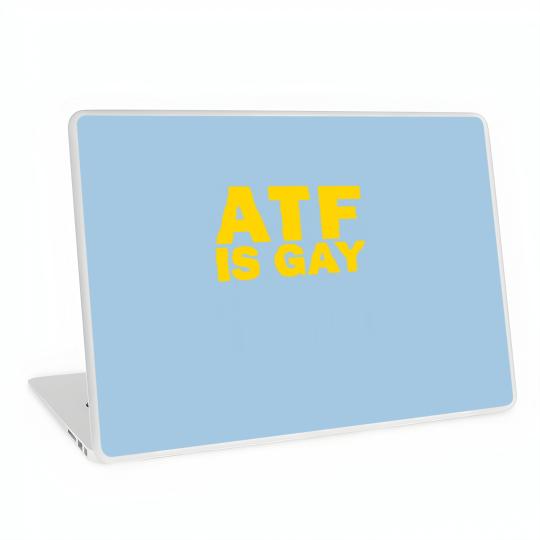 Discover ATF Is Gay Laptop Skins