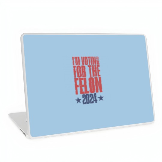 Discover I'm Voting For The Felon 2024 Laptop Skins