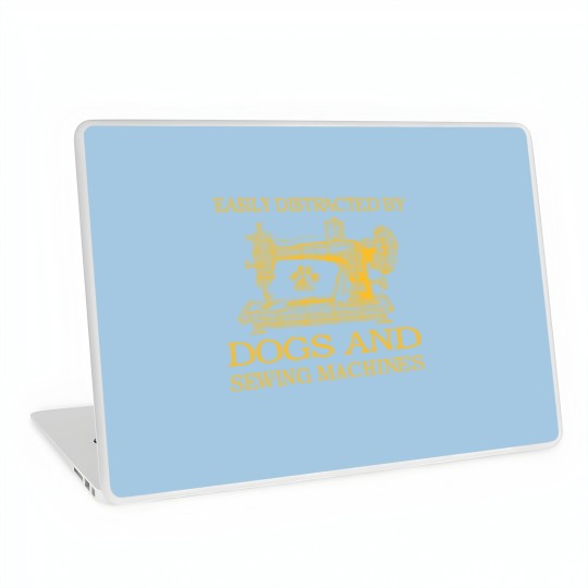 Discover Easily Distracted By Dogs And Sewing Machines Laptop Skins