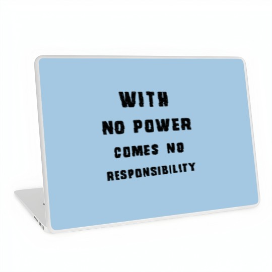Discover With No Power Comes No Responsibility Laptop Skins
