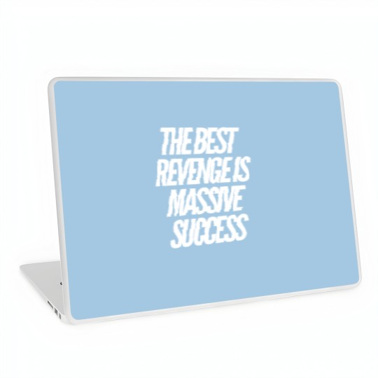 Discover The best revenge is massive success Laptop Skins