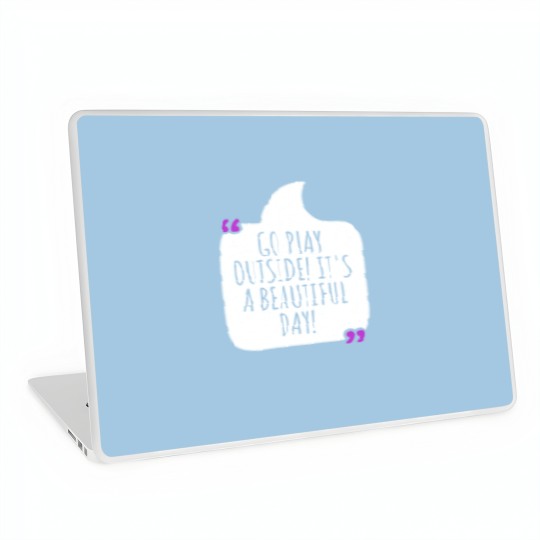 Discover Go play outside! It's a beautiful day Laptop Skins