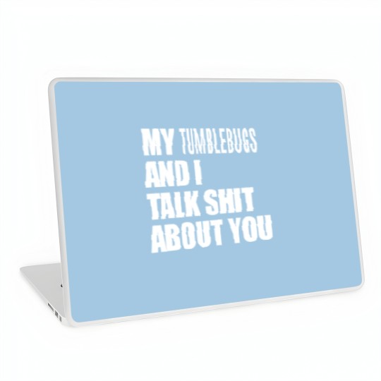 Discover My Tumblebug And I Talk About You FUNNY Laptop Skins