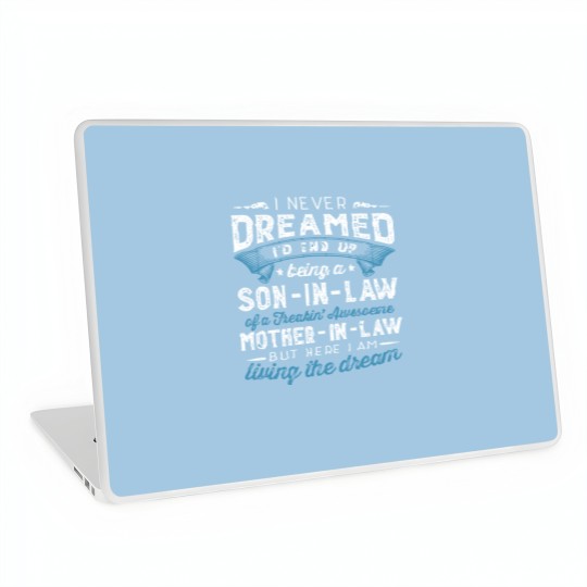 Discover I Never Dreamed I'D End Up Being A Son-In-Law Funn Laptop Skins