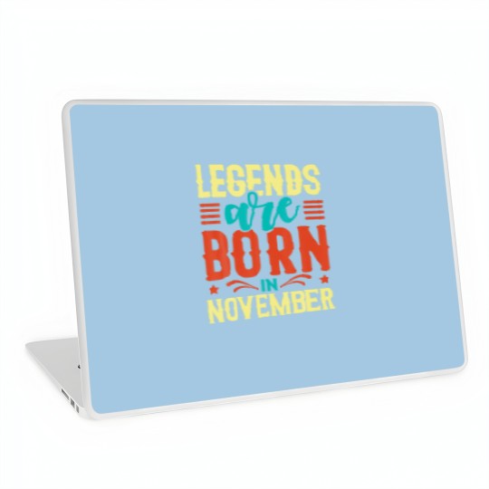 Discover Legends Are Born In November Birthday Funny Quotes Laptop Skins