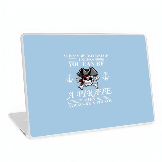 Discover Always Be Yourself Or A Pirate Laptop Skins