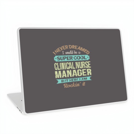 Discover Clinical Nurse Manager Gift Funny Appreciation Pullover Laptop Skins