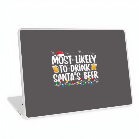 Discover Most Likely To Drink Santa's Beer Funny Christmas Drinking Laptop Skins